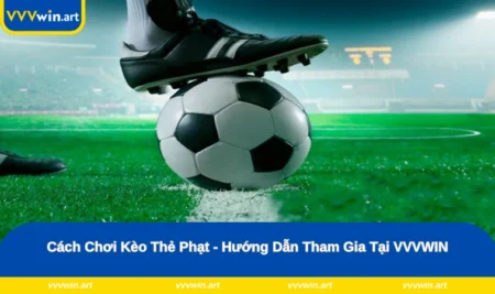 Cách Chơi Kèo Thẻ Phạt