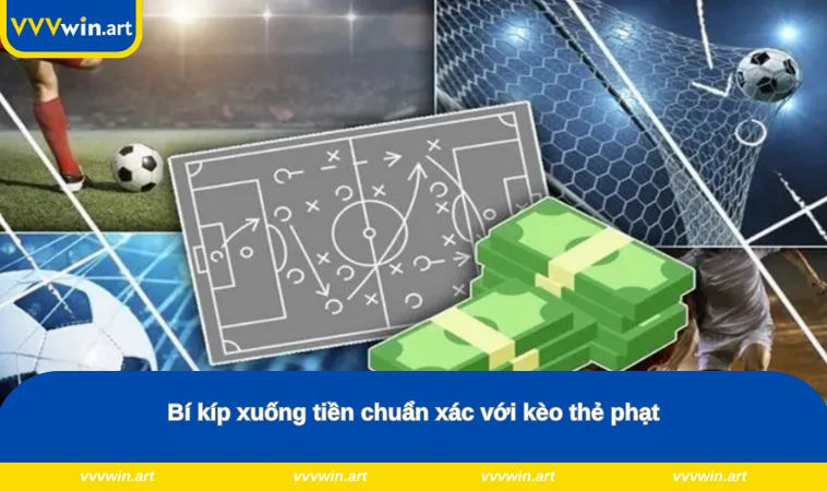 Bí kíp xuống tiền chuẩn xác với kèo thẻ phạt