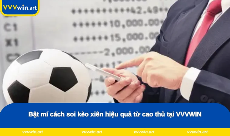 Bật mí cách soi kèo xiên hiệu quả từ cao thủ tại VVVWIN